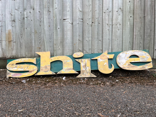 “Shite” reclaimed shop lettering custom signage